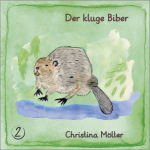 Der kluge Biber - Christina Mlter 