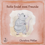 Ratte findet zwei Freunde - Christina Mlter 