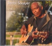 I'm Never Alone  -  Derrol Sawyer 